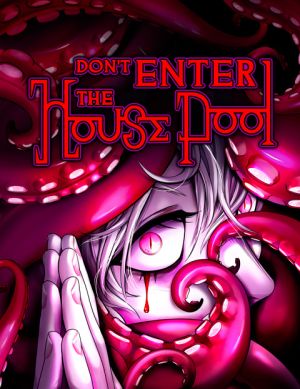 Don’t Enter the House Pool