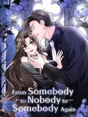 From Somebody to Nobody to Somebody Again