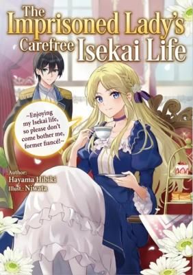 The Imprisoned Lady’s Carefree Isekai Life