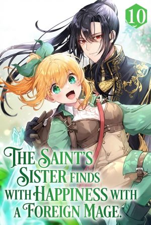 The Saint’s Sister Finds Happiness with a Foreign Mage.