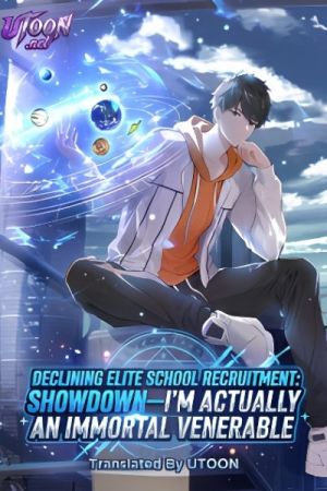 Declining Elite School Recruitment: Showdown-I’m Actually an Immortal Venerable