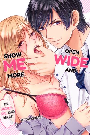 Open Wide and Show Me More The Lewd, Aggressive Dentist