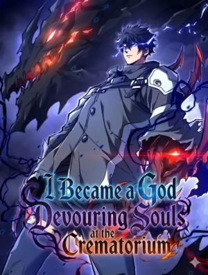 I Became a God Devouring Souls at the Crematorium