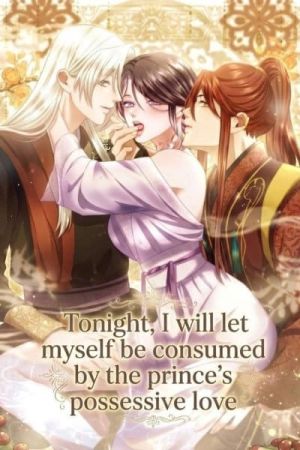 Tonight, I will let myself be consumed by the prince’s possessive love