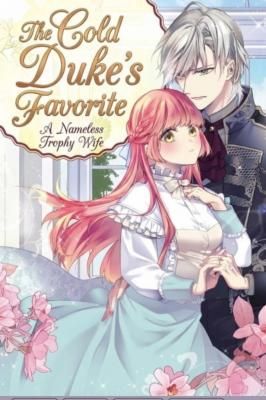 The Cold Duke’s Favorite: A Nameless Trophy Wife