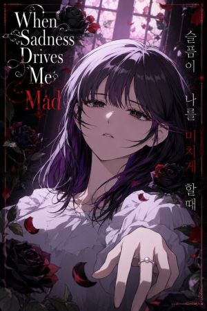 When Sadness Drives Me Mad