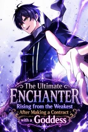 The Ultimate Enchanter: Rising from the Weakest After Making a Contract with a Goddess